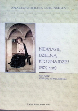 Niewiastę dzielną kto znajdzie