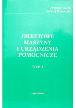 Okrętowe maszyny i urządzenia pomocnicze Tom I