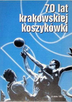 70 lat krakowskiej koszykówki