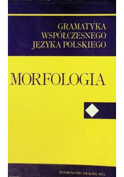 Gramatyka współczesnego języka polskiego morfologia Tom 2