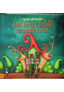 Jak Arni i Dobek ratowali świat