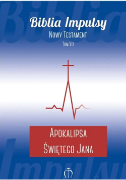 Biblia impulsy Nowy Testament Tom XIX Apokalipsa świętego Jana