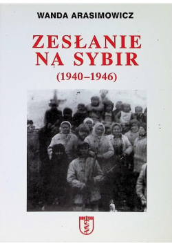 Zesłanie na Sybir ( 1940 - 1946 )