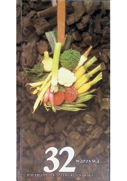 Encyklopedia sztuki kulinarnej  Tom 32 Warzywa