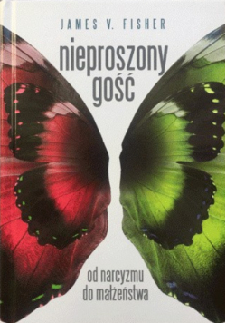 Nieproszony gość od narcyzmu do małżeństwa
