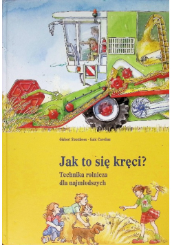 Jak to się kręci Technika rolnicza dla najmłodszych