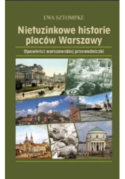 Nietuzinkowe historie placów Warszawy