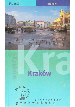 Kraków Praktyczny przewodnik
