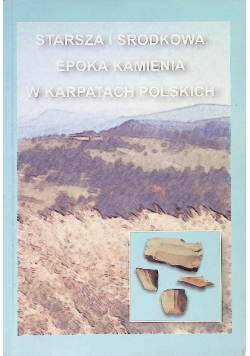 Starsza i środkowa epoka kamienia w Karpatach Polskich