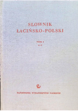 Słownik łacińsko - polski Tom I