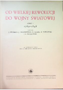 Wielka Historja Powszechna. Od wielkiej rewolucji do wojny światowej Część I 1789-1848 Tom VI, 1936 r.
