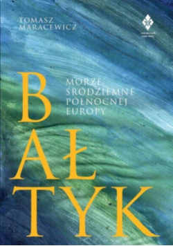 Bałtyk morze śródziemne północnej Europy : dzieje morza, statków i ludzi