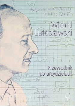 Witold Lutosławski Przewodnik po arcydziełach