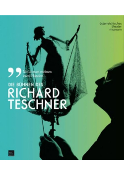 Mit diesen meinen zwei Handen Die Buhnen des Richard Teschner