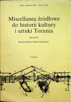 Miscellanea źródłowe do historii kultury i sztuki Torunia