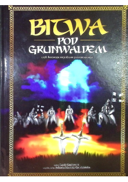 Bitwa pod Grunwaldem czyli historyja niejednym piórem spisana