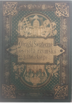 Obrazki Świąteczne kościoła rzymsko katolickiego, ok. 1897 r.