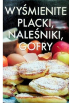 Wyśmienite placki naleśniki gofry