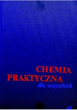 Chemia praktyczna dla wszystkich