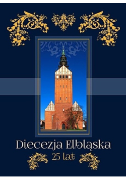 Diecezji Elbląskiej 25 lat 1992-2017