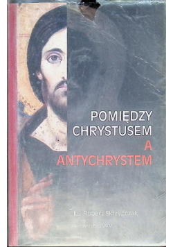 Pomiędzy Chrystusem a Antychrystem