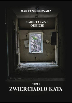 Egoistyczne odbicie Tom 1 Zwierciadło kata