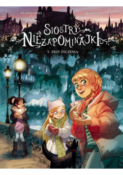Trzy życzenia. Siostry Niezapominajki. Tom 5