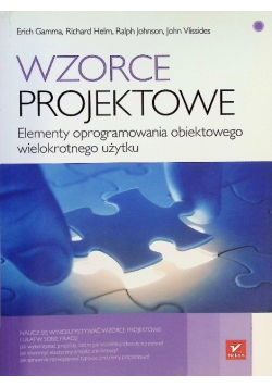 Wzorce projektowe Elementy oprogramowania obiektowego wielokrotnego użytku