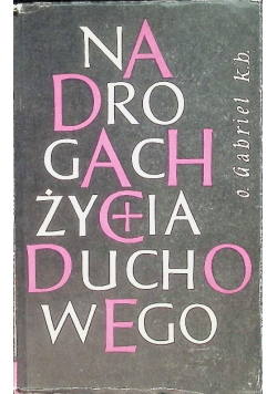 Na drogach życia duchowego Tom I