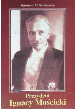 Prezydent Ignacy Mościcki