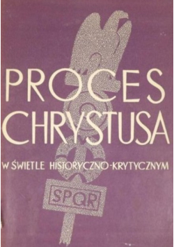 Proces Chrystusa w świetle historyczno-krytycznym