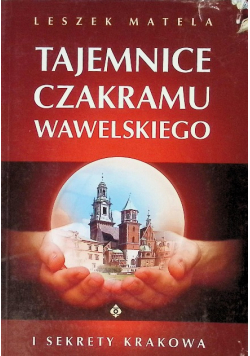 Tajemnice czakramu wawelskiego i sekrety Krakowa