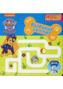 Psi Patrol. Śladem Przygody. Psi Patrol, za mną!