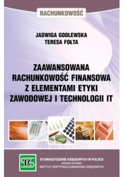 Zaawansowana rachunkowość finansowa z elementami etyki zawodowej i technologii IT