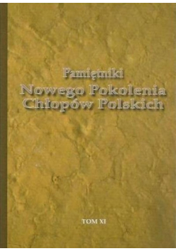 Pamiętniki Nowego Pokolenia Chłopów Polskich Tom XI