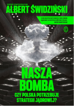 Nasza bomba czy Polska potrzebuje strategii jądrowej?