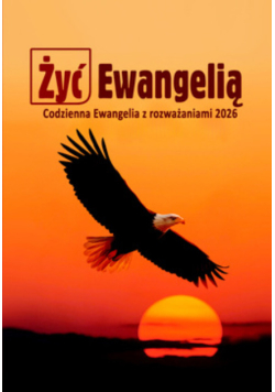 Żyć Ewangelią Codzienna Ewangelia z rozważaniami 2026