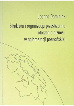 Struktura i Organizacja Przestrzenna Otoczenia Biznesu w aglomeracji poznańskiej