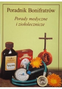 Poradnik Bonifratów Porady medyczne i ziołolecznicze
