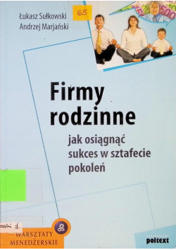 Firmy rodzinne jak osiągnąć sukces w sztafecie pokoleń