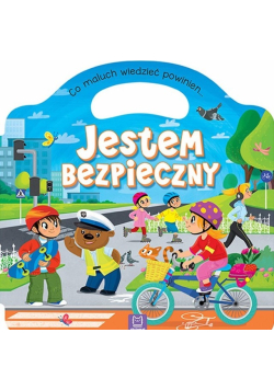 Co maluch wiedzieć powinien. Jestem bezpieczny