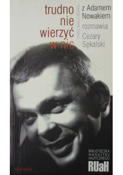 Trudno nie wierzyć w nic Między wiarą a niewiarą