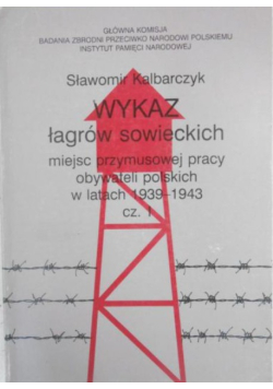 Wykaz łagrów sowieckich, miejsc przymusowej pracy obywateli polskich 1939-1943, Część I