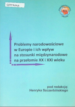 Problemy narodowościowe w Europie i ich wpływ na stosunki międzynarodowe na przełomie XX i XXI wieku