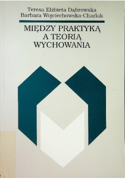 Między praktyką a teorią wychowania