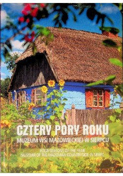 Muzeum Wsi Mazowieckiej w Sierpcu Cztery Pory Roku Muzeum Wsi Mazowieckiej w Sierpcu