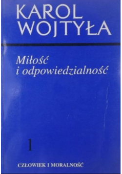 Miłość i odpowiedzialność Tom 1
