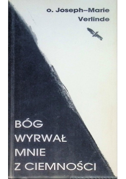 Bóg wyrwał mnie z ciemności