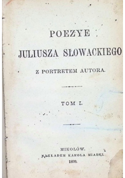 Poezje Juliusza Słowackiego z portretami autora. Tom I - 1899 r.