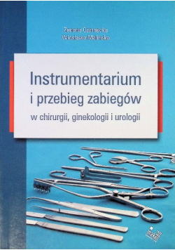 Instrumentarium i Przebieg Zabiegów W Chirurgii, Ginekologii i Urologii